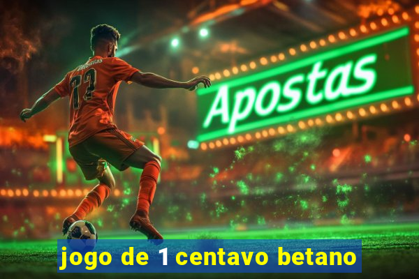 jogo de 1 centavo betano