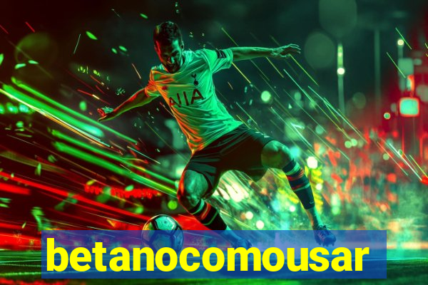 betanocomousar