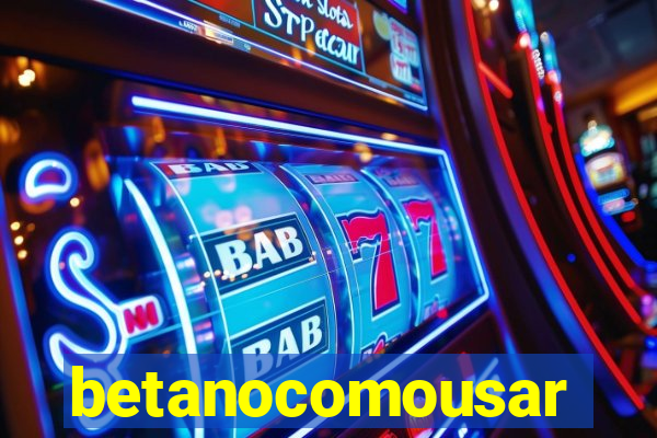 betanocomousar