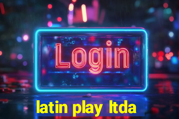 latin play ltda