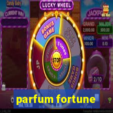 parfum fortune