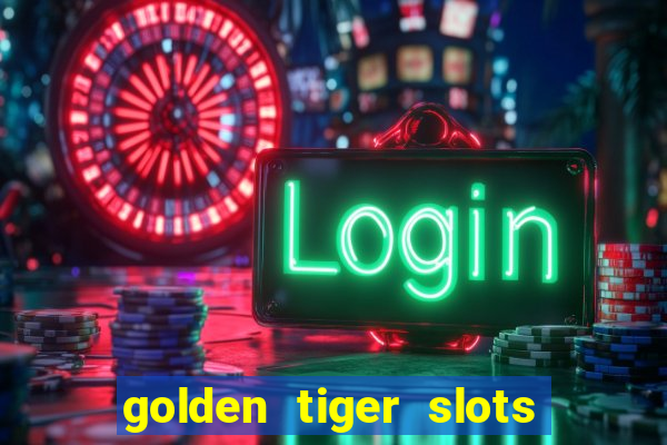 golden tiger slots - slot game