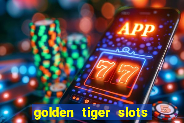 golden tiger slots - slot game