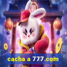 cacha a 777.com