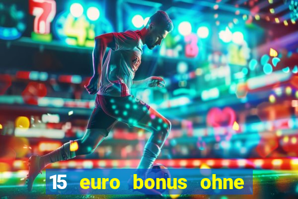 15 euro bonus ohne einzahlung casino 2020