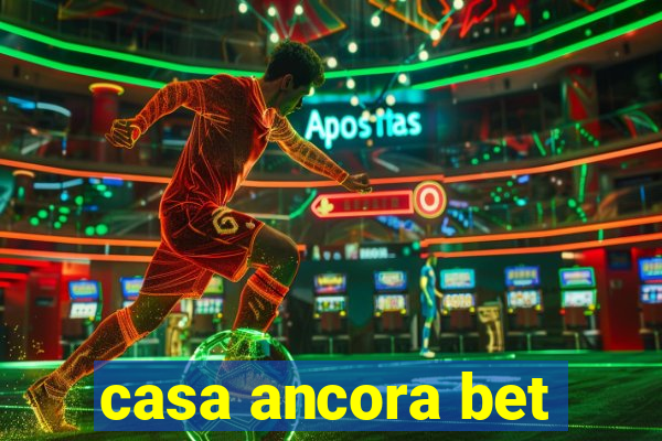 casa ancora bet