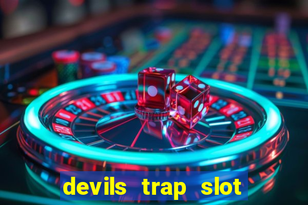 devils trap slot free play