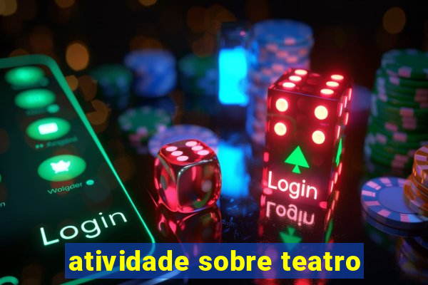 atividade sobre teatro