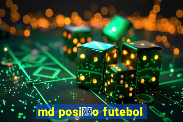 md posi莽茫o futebol