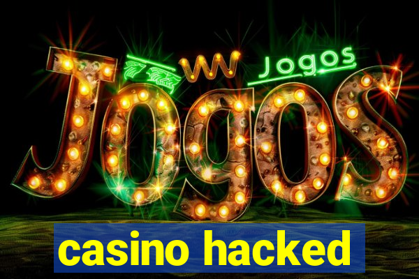 casino hacked