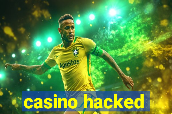 casino hacked