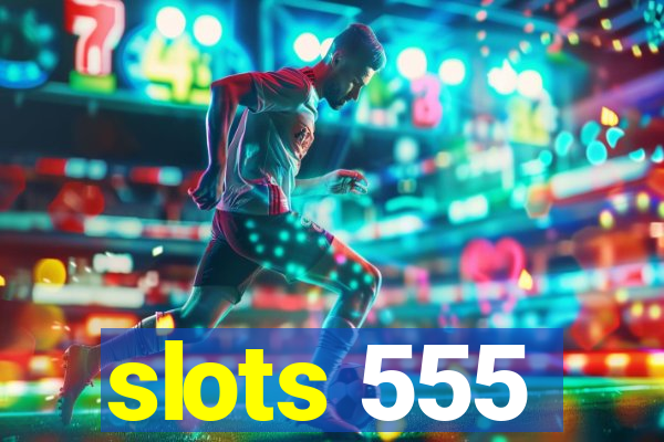 slots 555