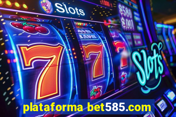 plataforma bet585.com