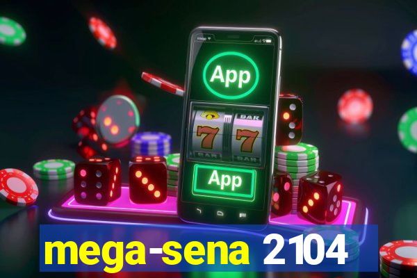 mega-sena 2104