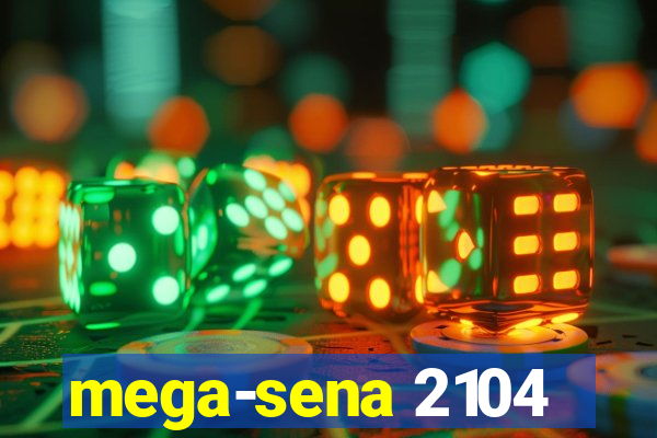 mega-sena 2104