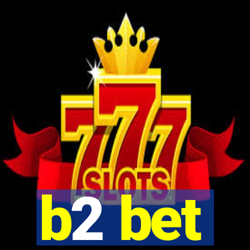 b2 bet