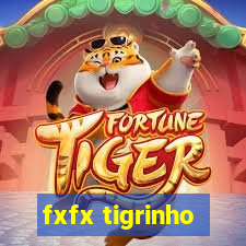 fxfx tigrinho