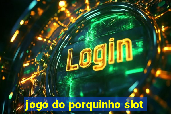 jogo do porquinho slot