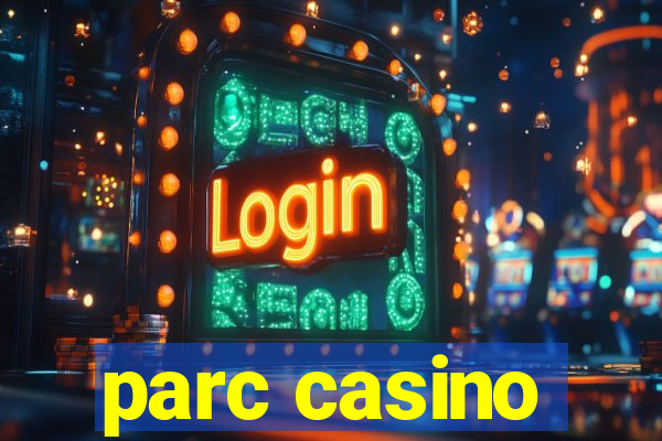 parc casino