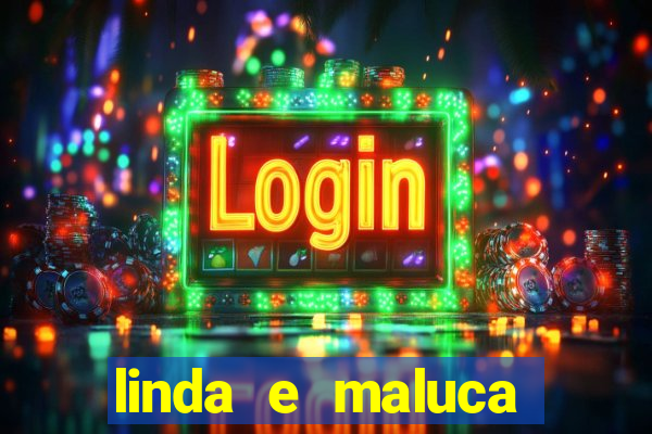 linda e maluca orochi letra