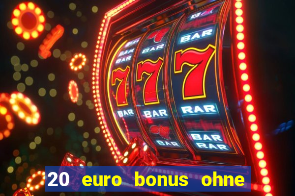 20 euro bonus ohne einzahlung casino 2021