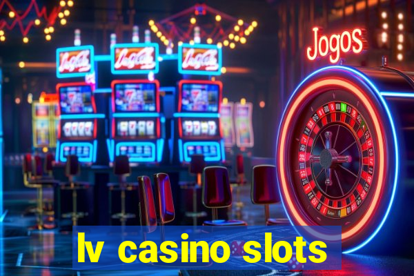 lv casino slots