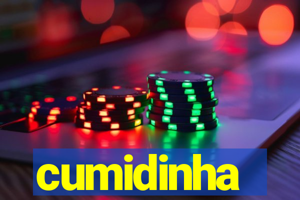 cumidinha