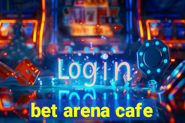 bet arena cafe