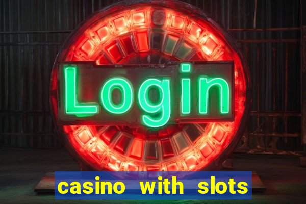 casino with slots near me