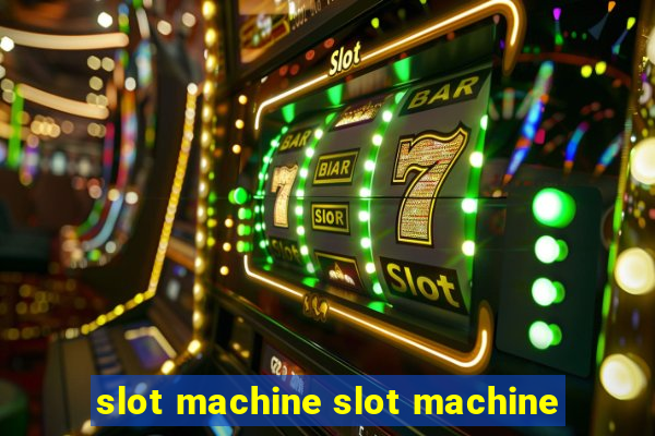 slot machine slot machine