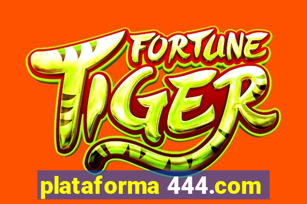 plataforma 444.com