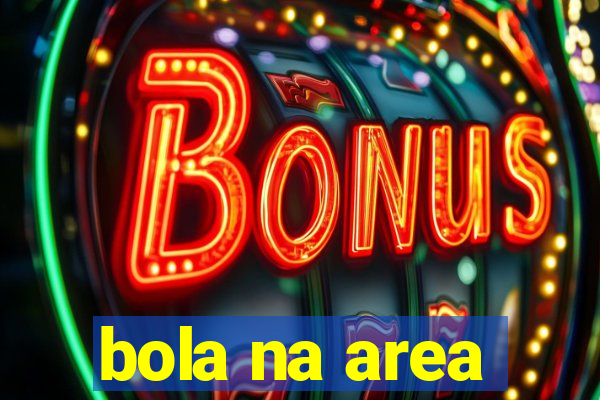 bola na area