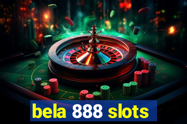 bela 888 slots