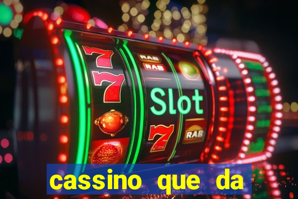 cassino que da dinheiro para jogar