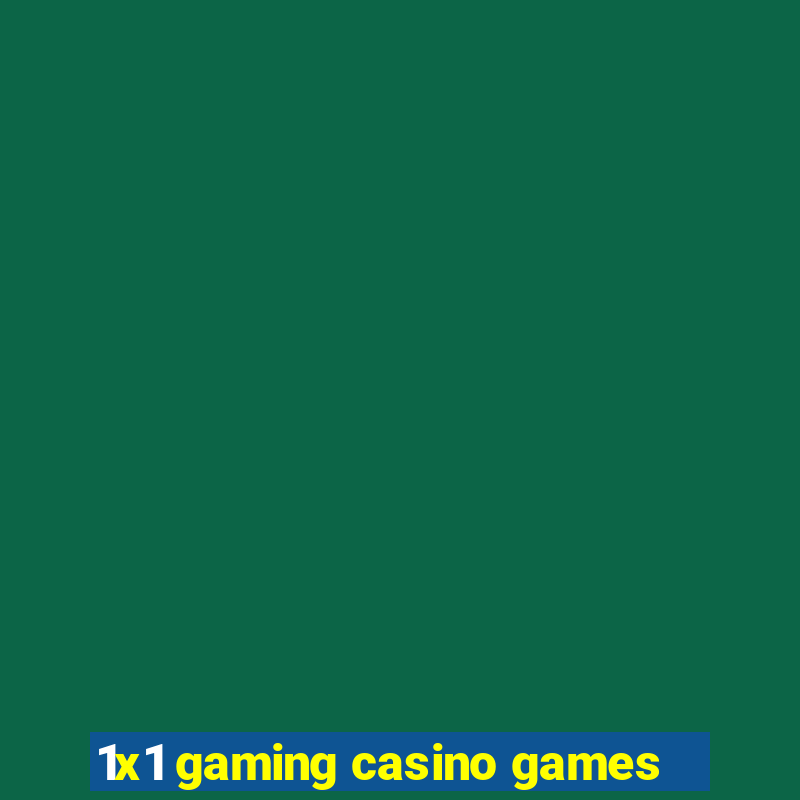 1x1 gaming casino games