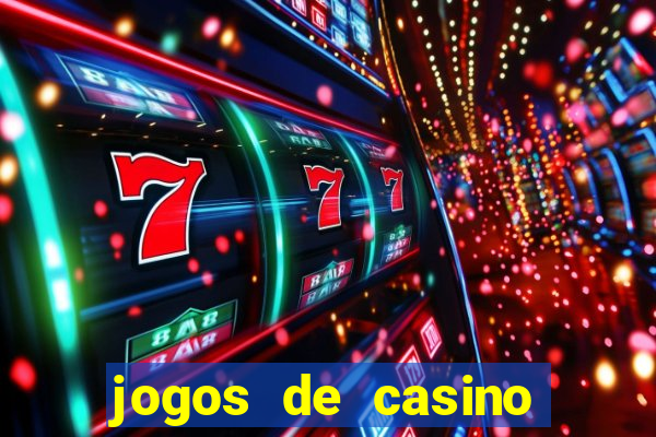 jogos de casino que da dinheiro