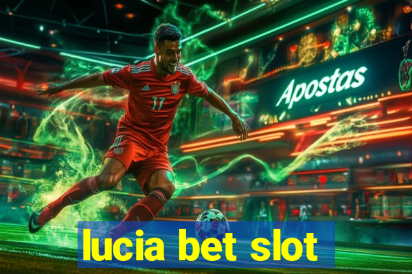 lucia bet slot