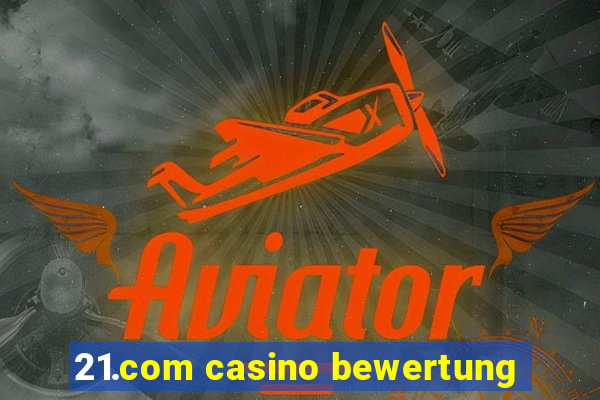 21.com casino bewertung