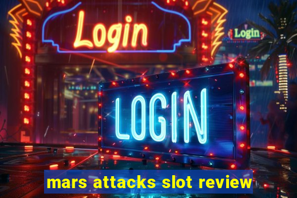 mars attacks slot review