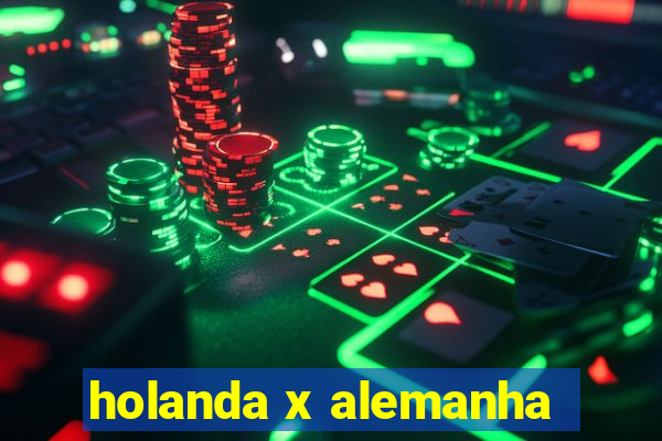 holanda x alemanha