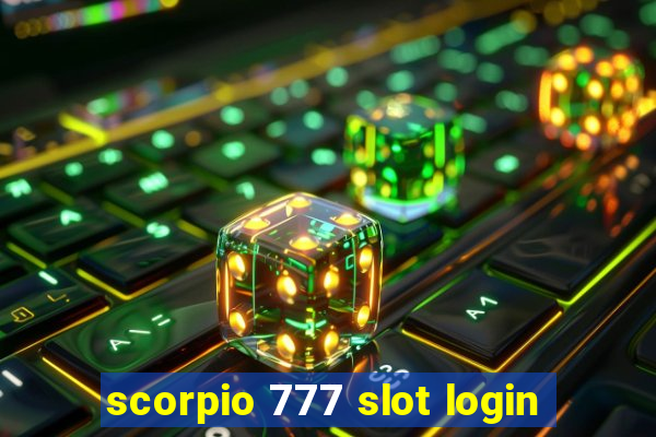 scorpio 777 slot login