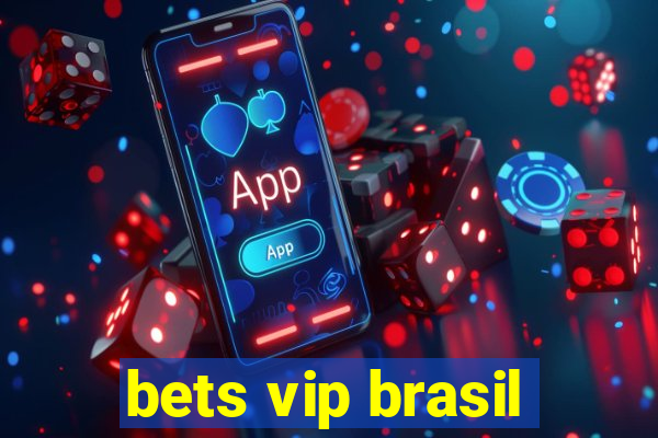 bets vip brasil