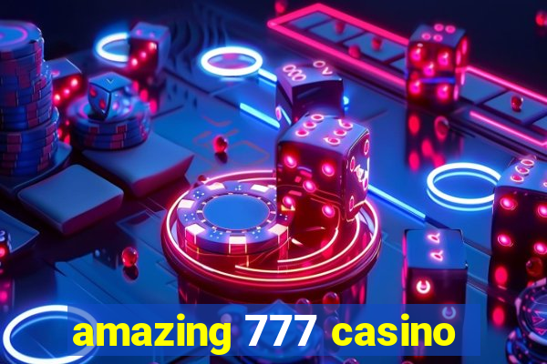 amazing 777 casino