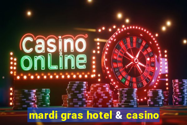 mardi gras hotel & casino