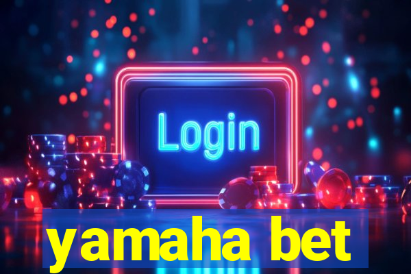 yamaha bet