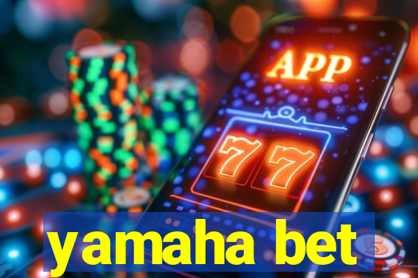 yamaha bet