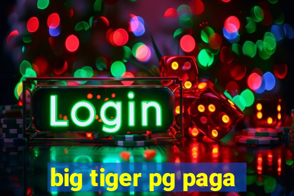 big tiger pg paga