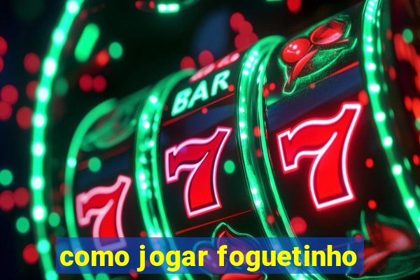 como jogar foguetinho