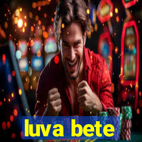 luva bete