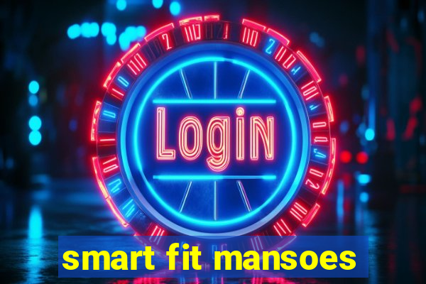 smart fit mansoes